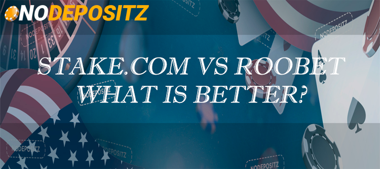 Stake.com vs Roobet - What is Better?