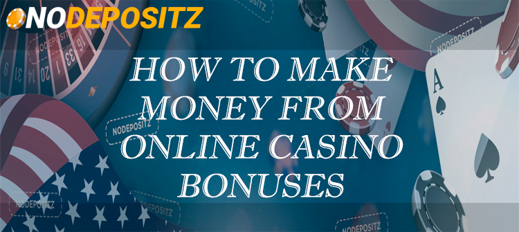 How to Make Money from Online Casino Bonuses