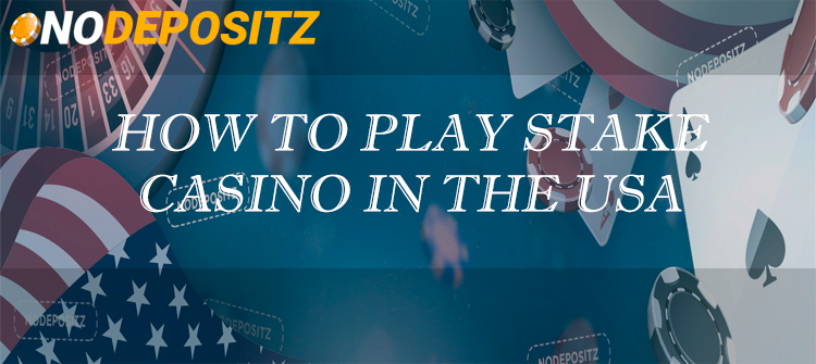 How to Play Stake Casino in the USA