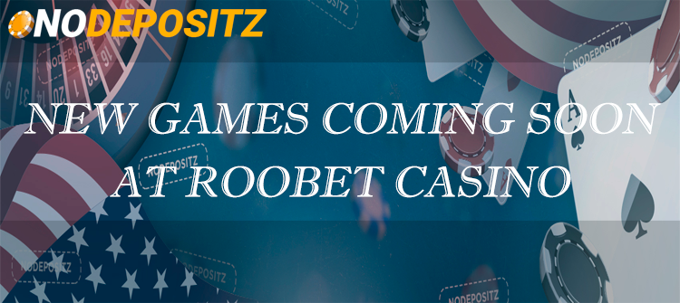 New Games Coming Soon at Roobet Casino