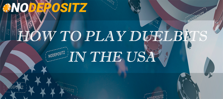 How to Play Duelbits in the USA