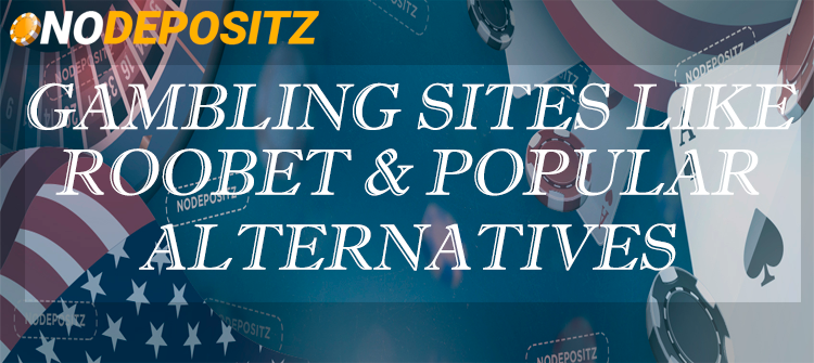 Gambling Sites Like Roobet & Popular Alternatives