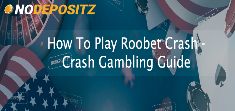 How To Play Roobet Crash – Gambling Guide
